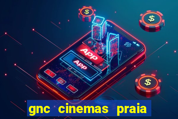 gnc cinemas praia de belas